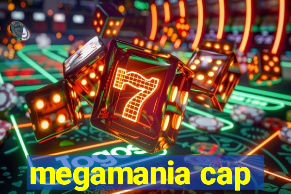 megamania cap